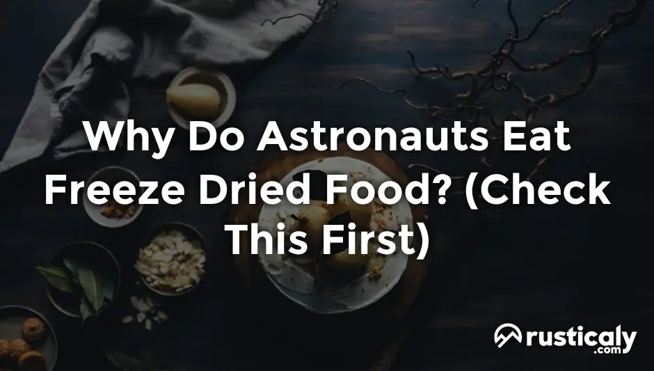 why do astronauts eat freeze dried food