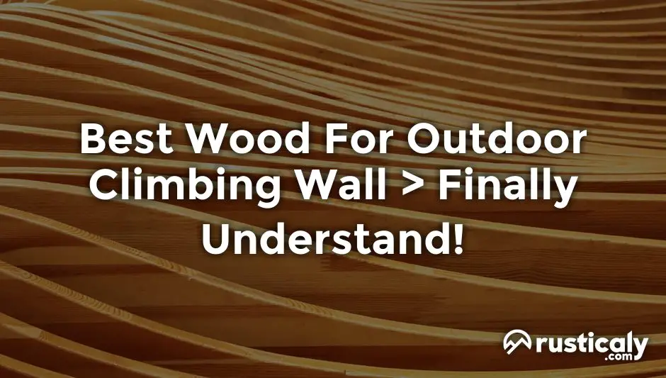 best wood for outdoor climbing wall