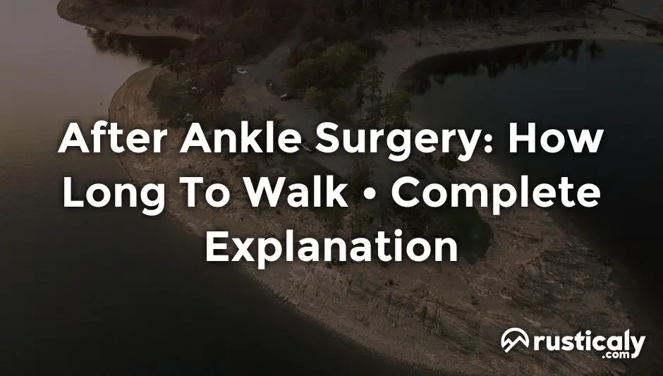 after ankle surgery: how long to walk