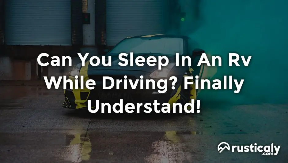can you sleep in an rv while driving