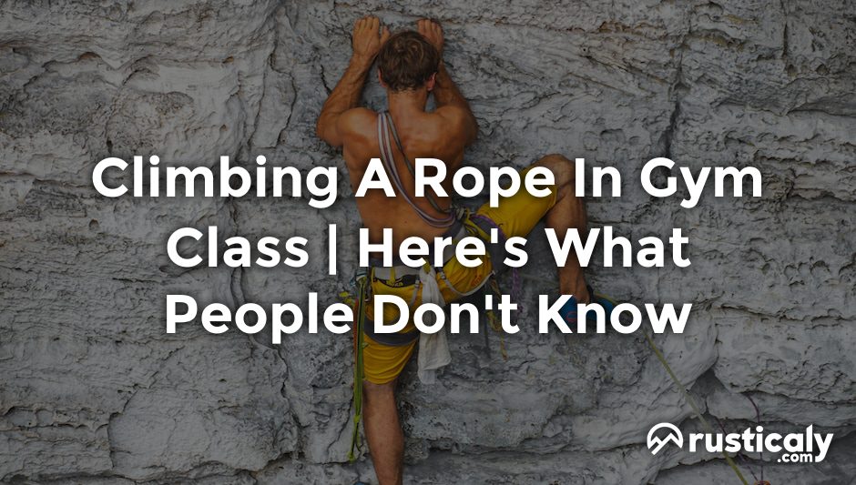 climbing a rope in gym class