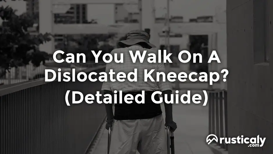 can you walk on a dislocated kneecap