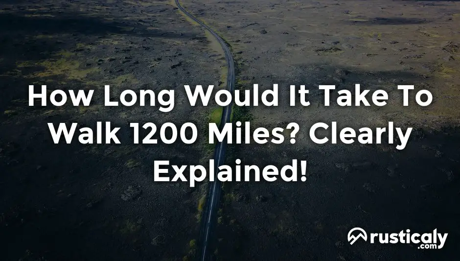 how long would it take to walk 1200 miles