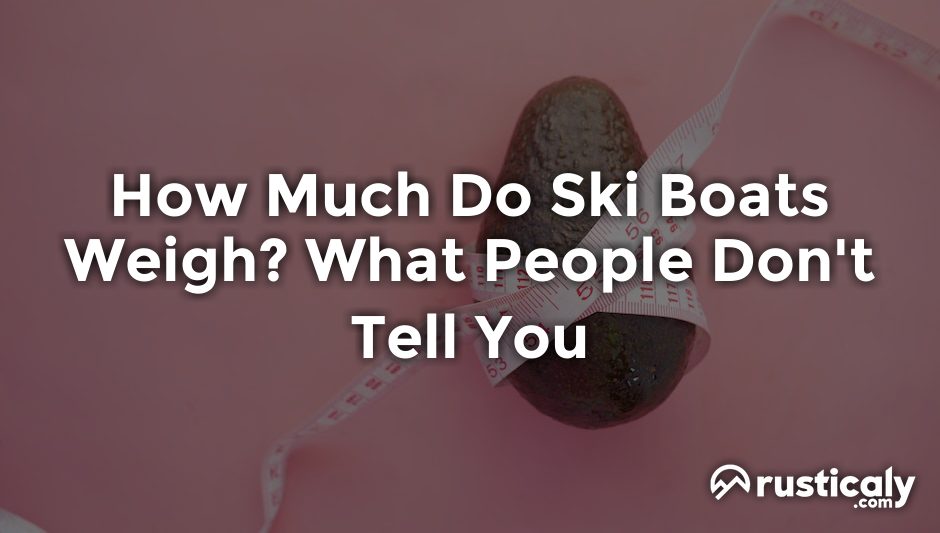 How Much Do Ski Boats Weigh? What People Don't Tell You