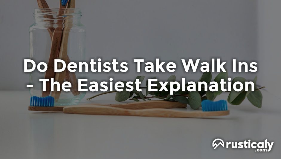 do dentists take walk ins