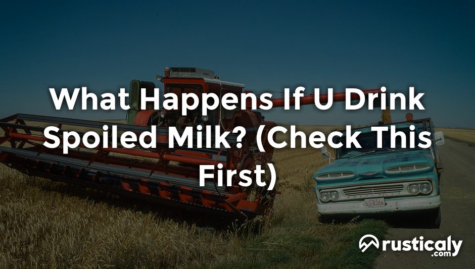 what happens if u drink spoiled milk