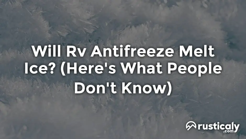 will rv antifreeze melt ice