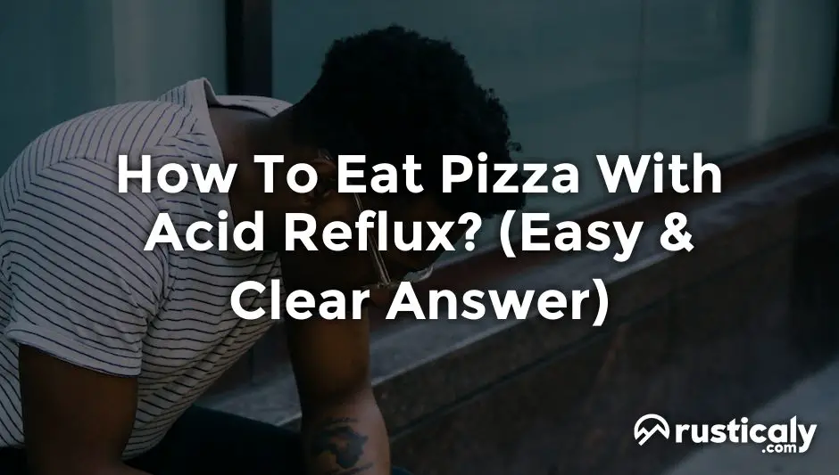 how to eat pizza with acid reflux