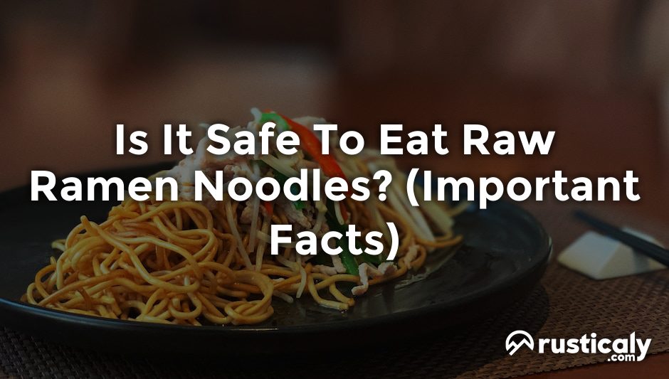 is it safe to eat raw ramen noodles