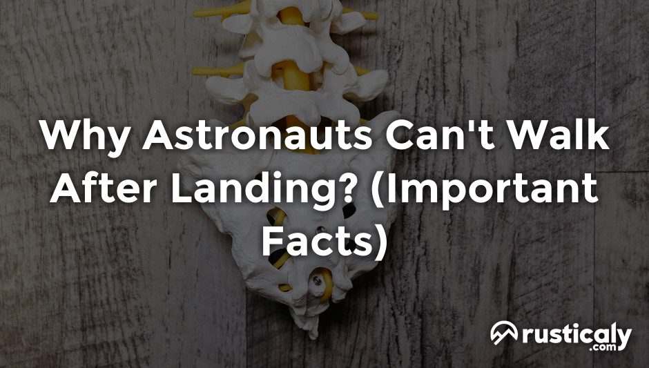 why astronauts can't walk after landing