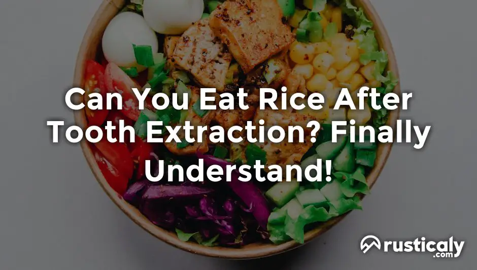 can you eat rice after tooth extraction