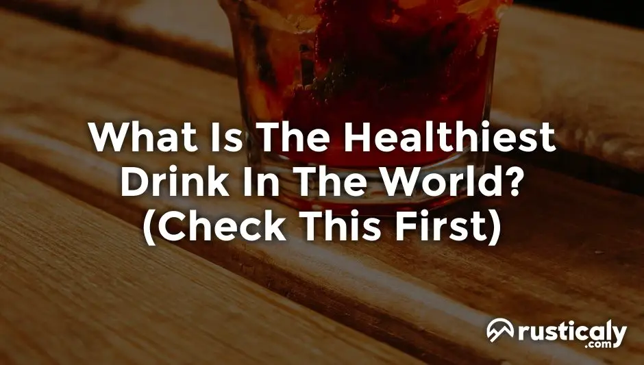 what is the healthiest drink in the world