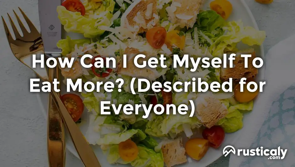 how can i get myself to eat more