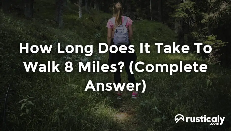 how long does it take to walk 8 miles