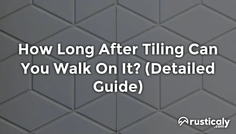 how long after tiling can you walk on it