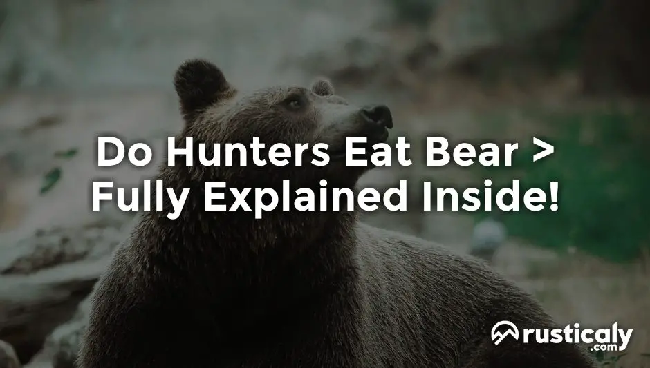 do hunters eat bear