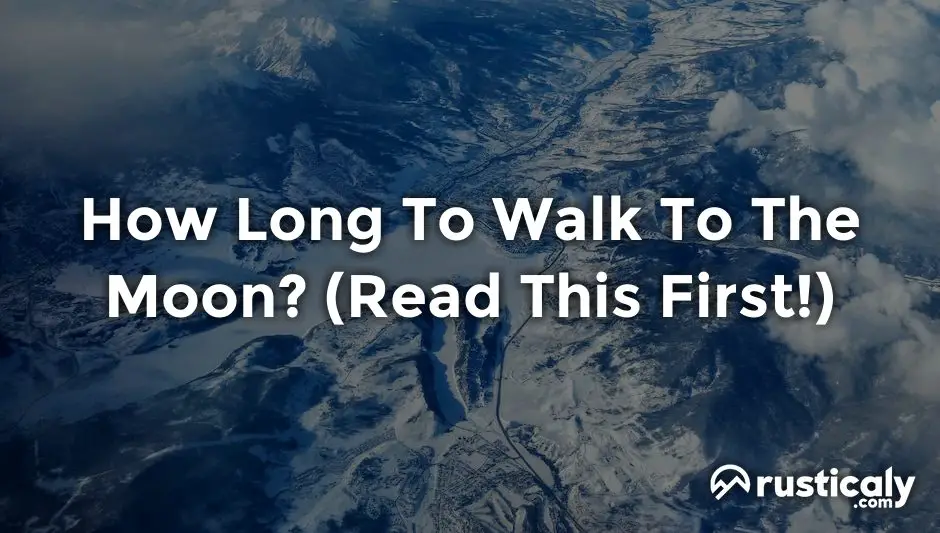 how long to walk to the moon