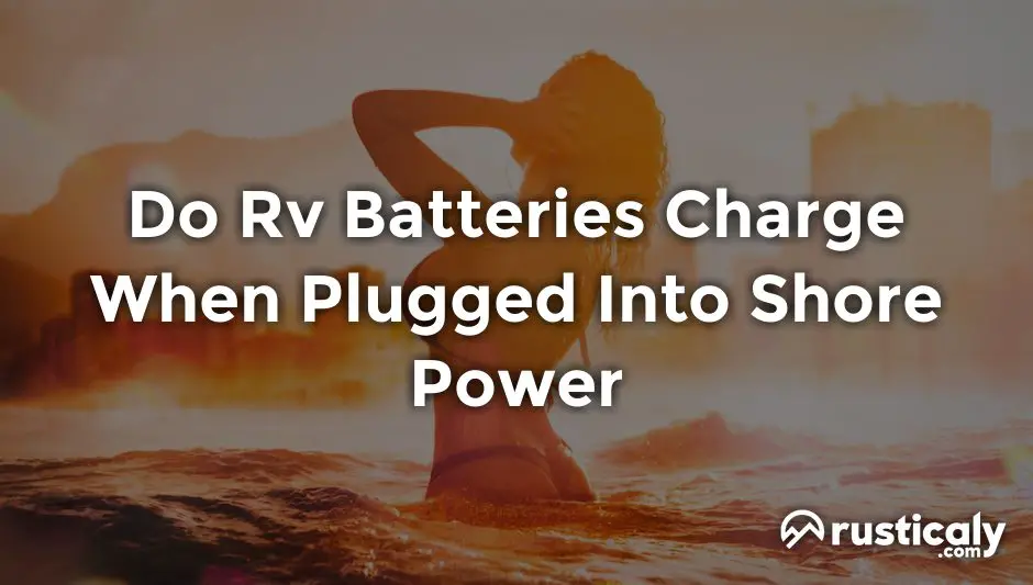 do rv batteries charge when plugged into shore power