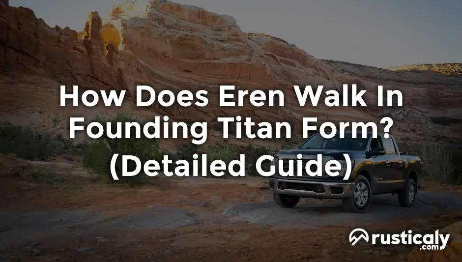 how does eren walk in founding titan form