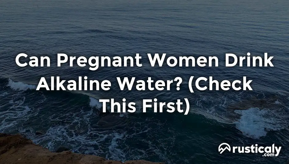 can pregnant women drink alkaline water