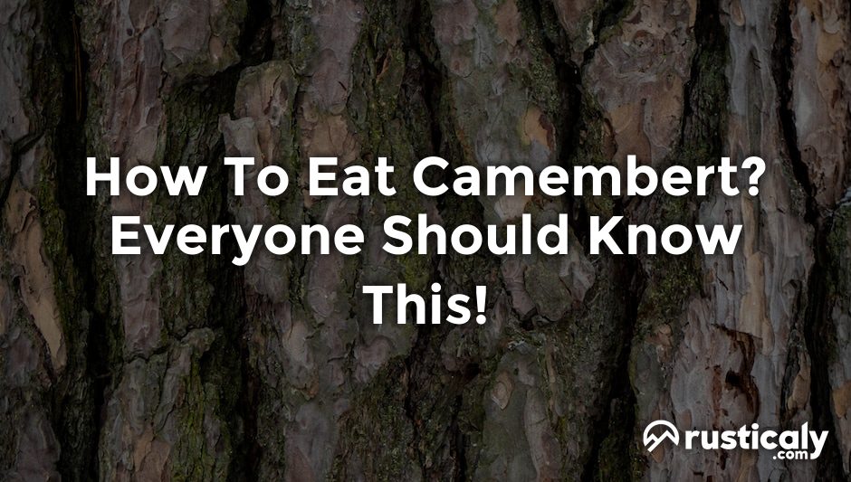 how to eat camembert