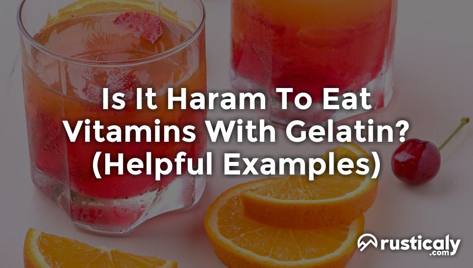 is it haram to eat vitamins with gelatin