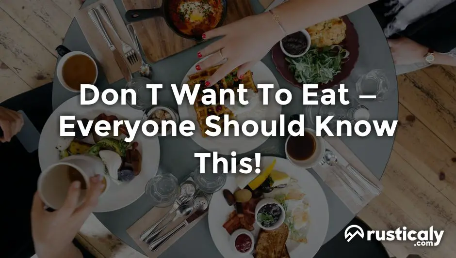 don t want to eat