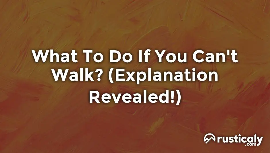 what to do if you can't walk