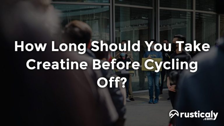Should You Cycle Off Of Creatine How Long Should You Take Creatine Before Cycling Off?