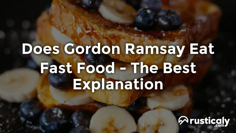 does gordon ramsay eat fast food
