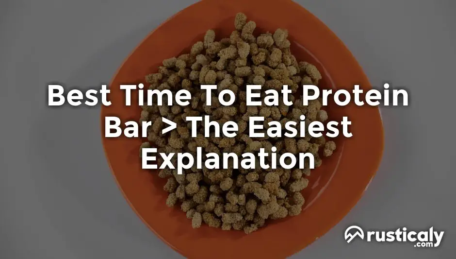 Best Time To Eat Protein Bar Read This Before Moving On!