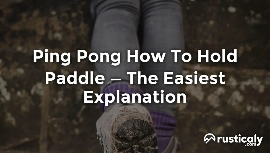 Ping Pong How To Hold Paddle > The Ultimate Explanation