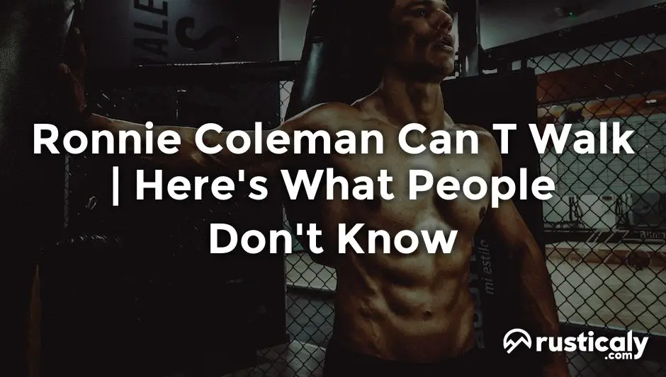 ronnie coleman can t walk