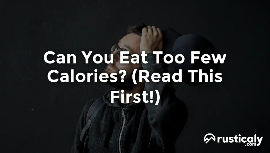 Can You Eat Too Few Calories Explanation Inside can-you-eat-too-few-calories-explanation-inside