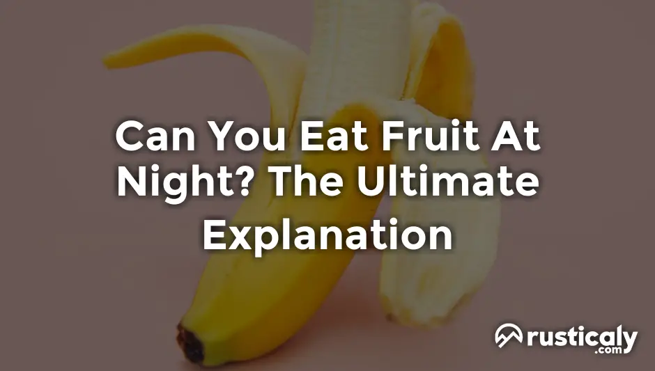 can you eat fruit at night