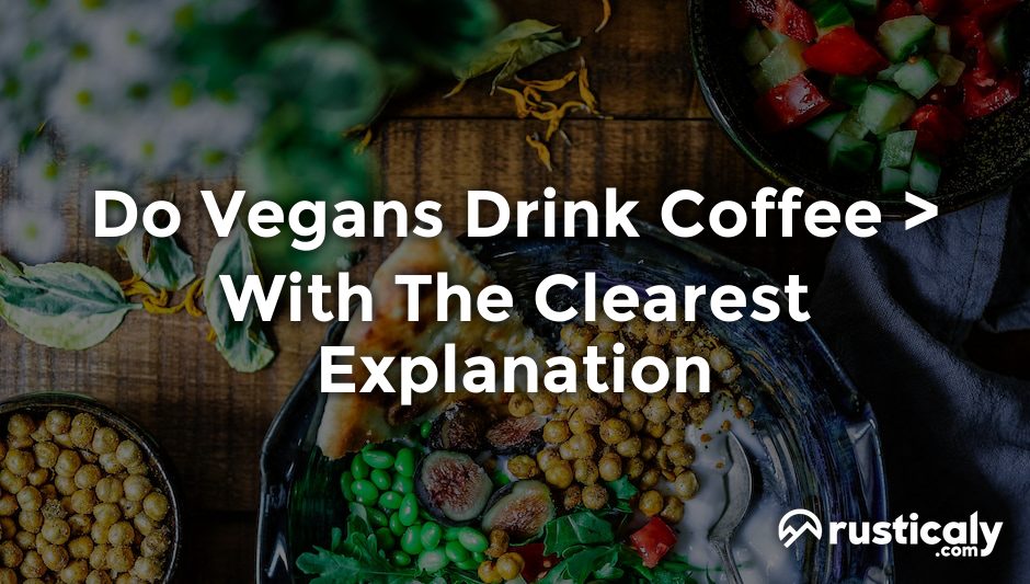 do vegans drink coffee
