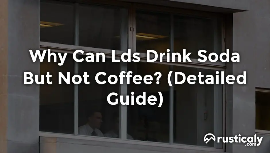 why can lds drink soda but not coffee