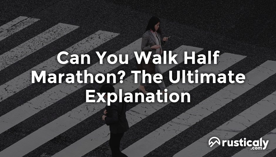 can you walk half marathon