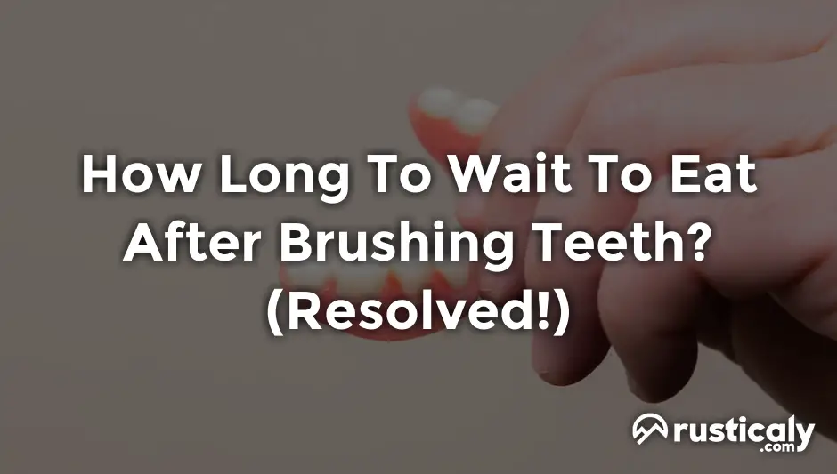 how long to wait to eat after brushing teeth