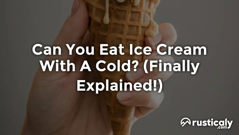 can you eat ice cream with a cold