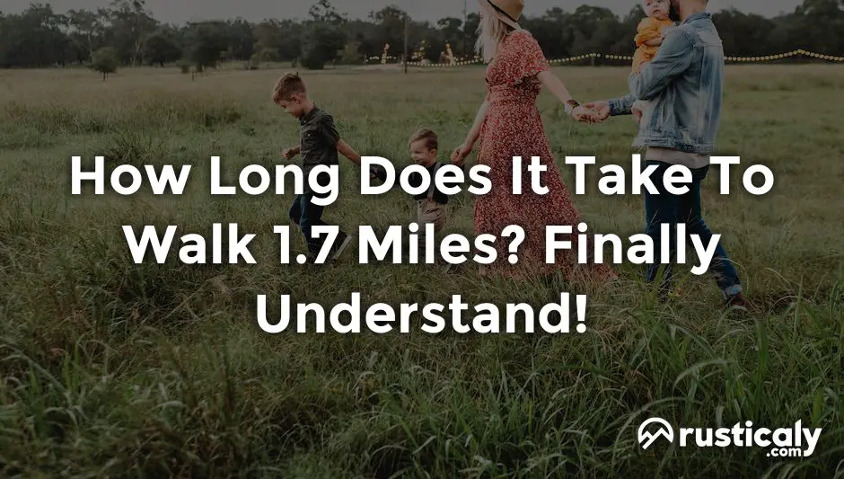 how long does it take to walk 1.7 miles