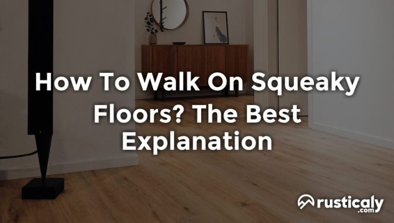 how to walk on squeaky floors
