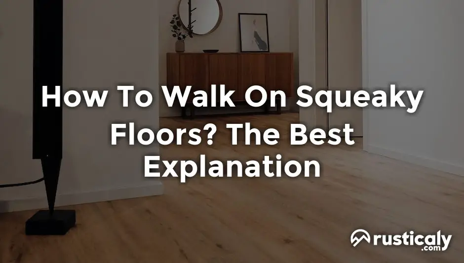 how to walk on squeaky floors