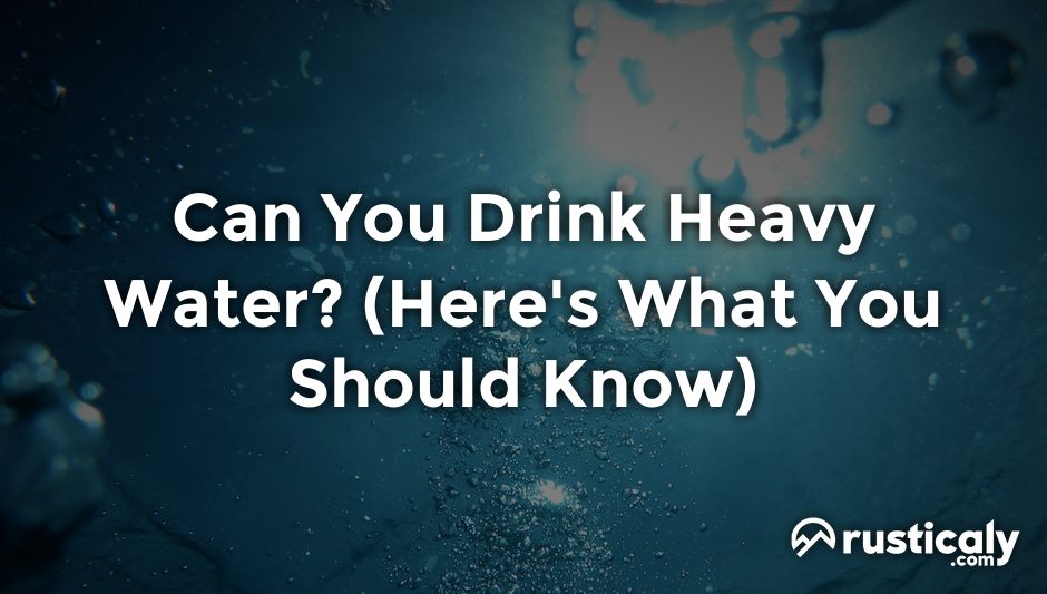 can you drink heavy water