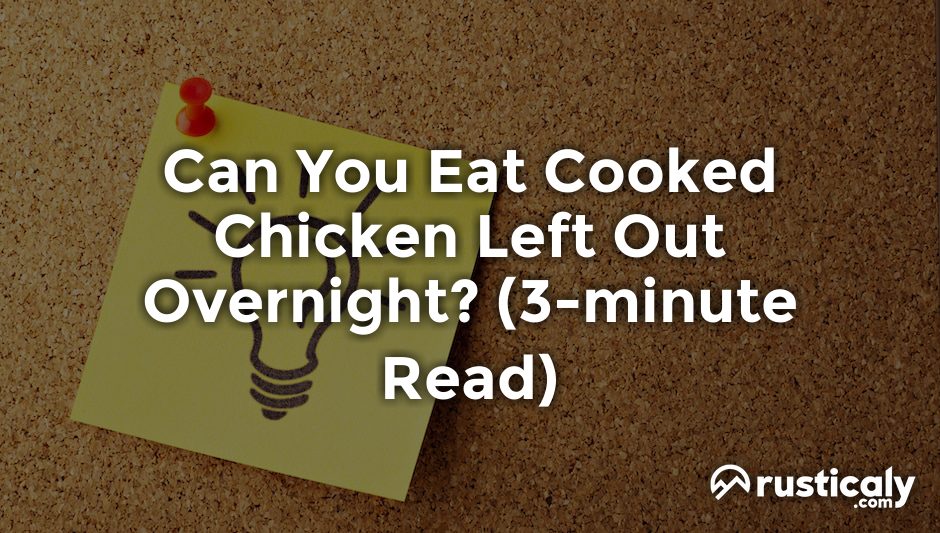 can you eat cooked chicken left out overnight