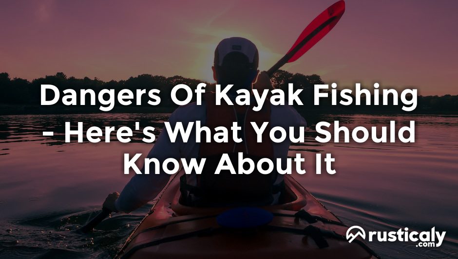 dangers of kayak fishing