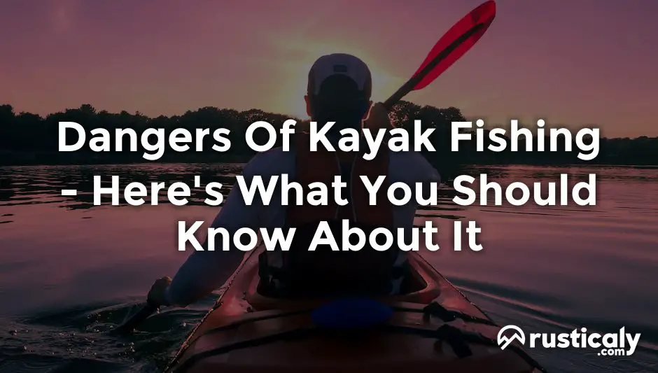 dangers of kayak fishing