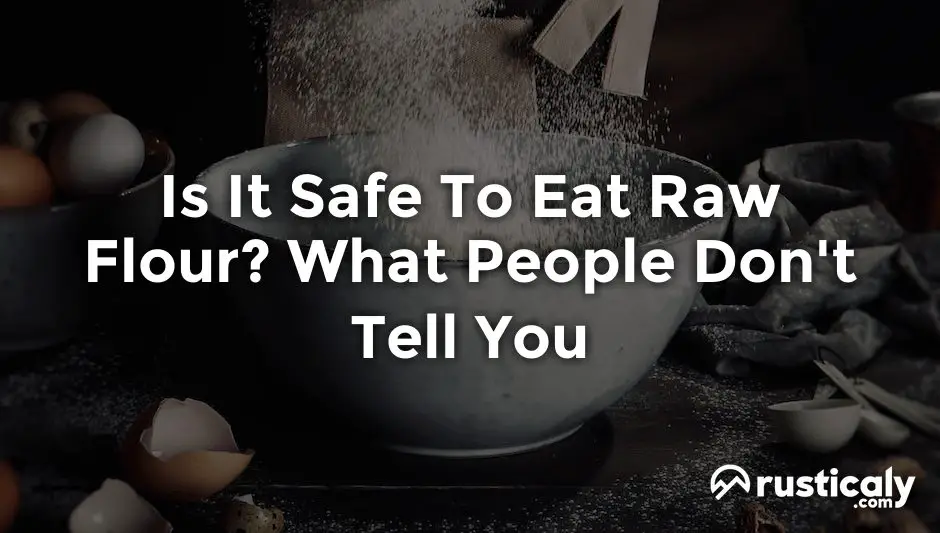 is it safe to eat raw flour