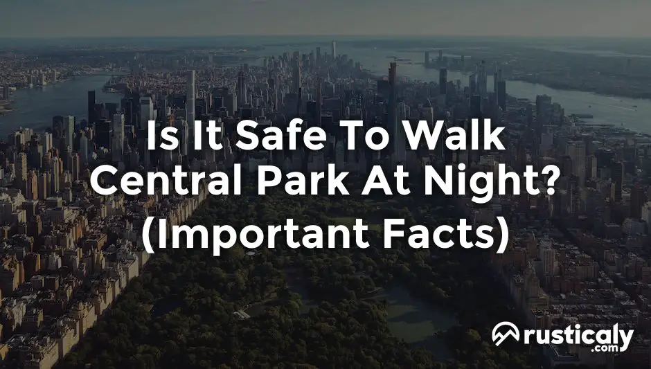 is it safe to walk central park at night