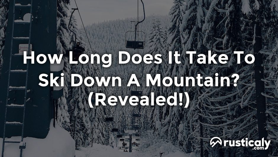 how long does it take to ski down a mountain